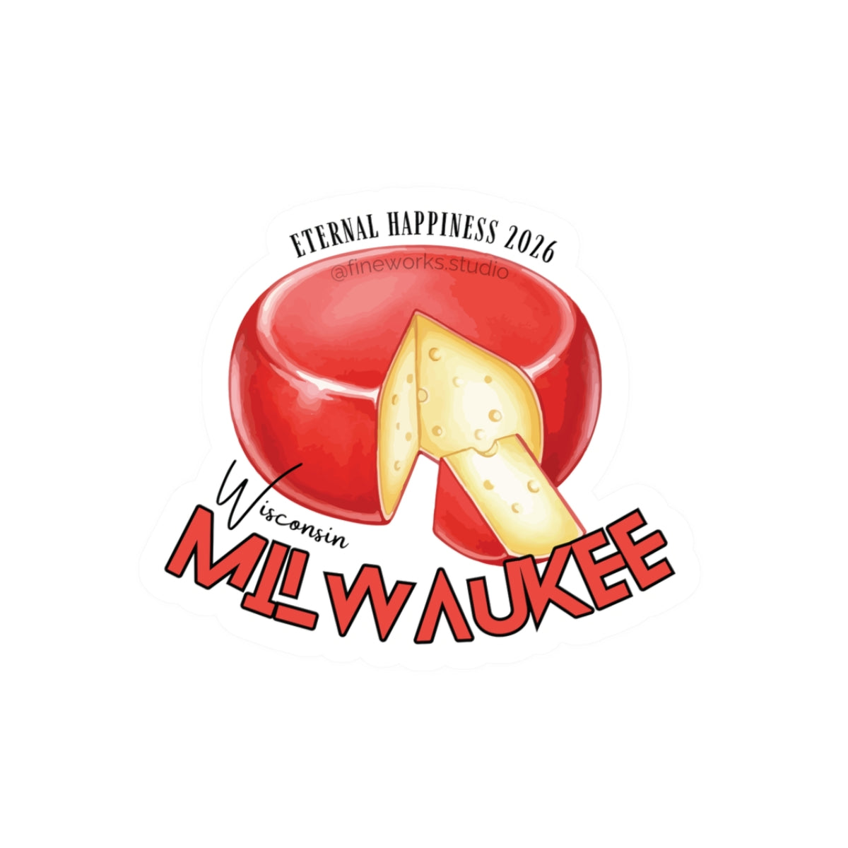 sticker featuring an illustration of a cheese wedge and 'Milwaukee' and eternal happiness text on a white background